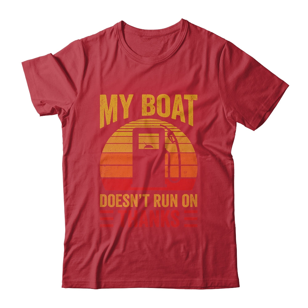 My Boat Doesn't Run On Thanks Funny Boating Men Vintage Shirt & Hoodie