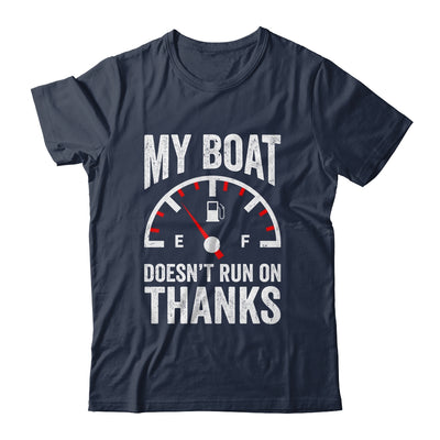 My Boat Doesn't Run On Thanks Funny Boating Owners Shirt & Hoodie | siriusteestore