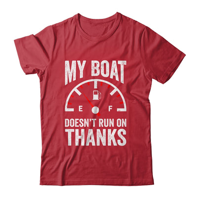 My Boat Doesn't Run On Thanks Funny Boating Owners Shirt & Hoodie | siriusteestore