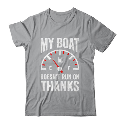 My Boat Doesn't Run On Thanks Funny Boating Owners Shirt & Hoodie | siriusteestore