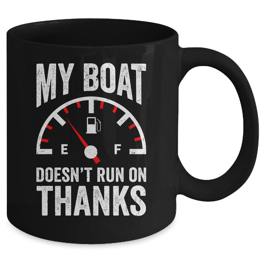 My Boat Doesn't Run On Thanks Funny Boating Owners Mug | siriusteestore
