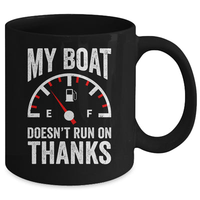 My Boat Doesn't Run On Thanks Funny Boating Owners Mug | siriusteestore