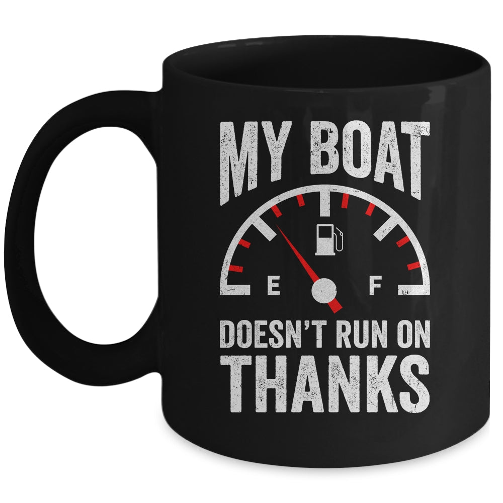 My Boat Doesn't Run On Thanks Funny Boating Owners Mug | siriusteestore