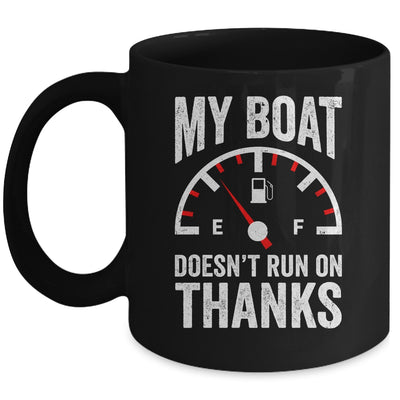 My Boat Doesn't Run On Thanks Funny Boating Owners Mug | siriusteestore