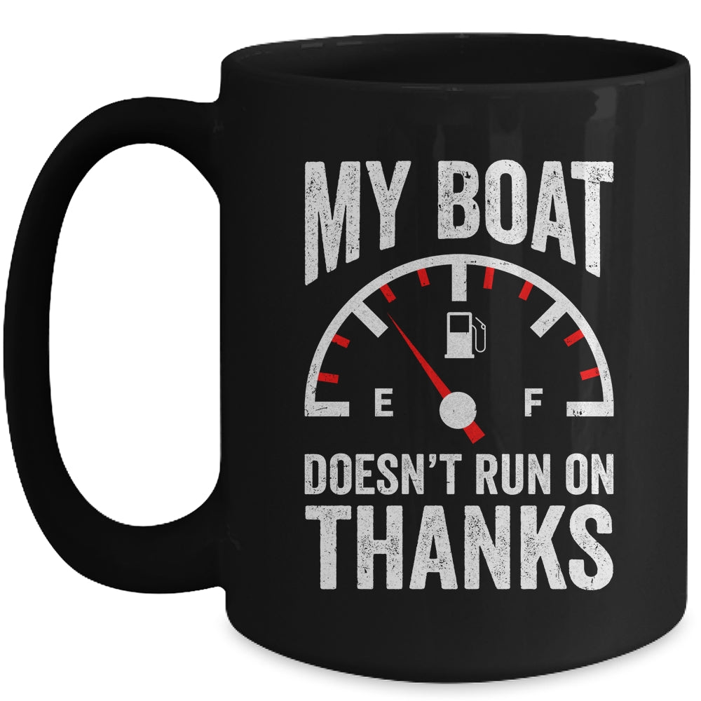 My Boat Doesn't Run On Thanks Funny Boating Owners Mug | siriusteestore