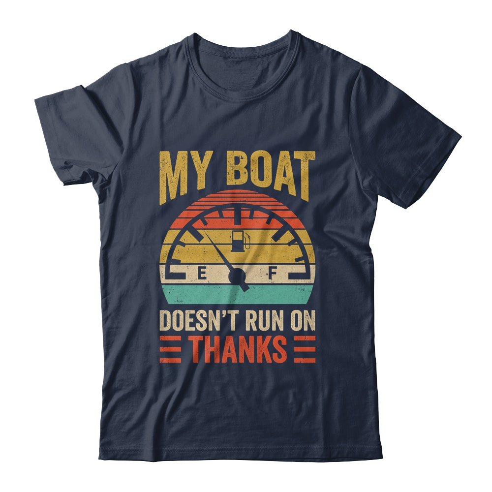 My Boat Doesn't Run On Thanks Funny Boating Vintage Shirt & Hoodie | siriusteestore