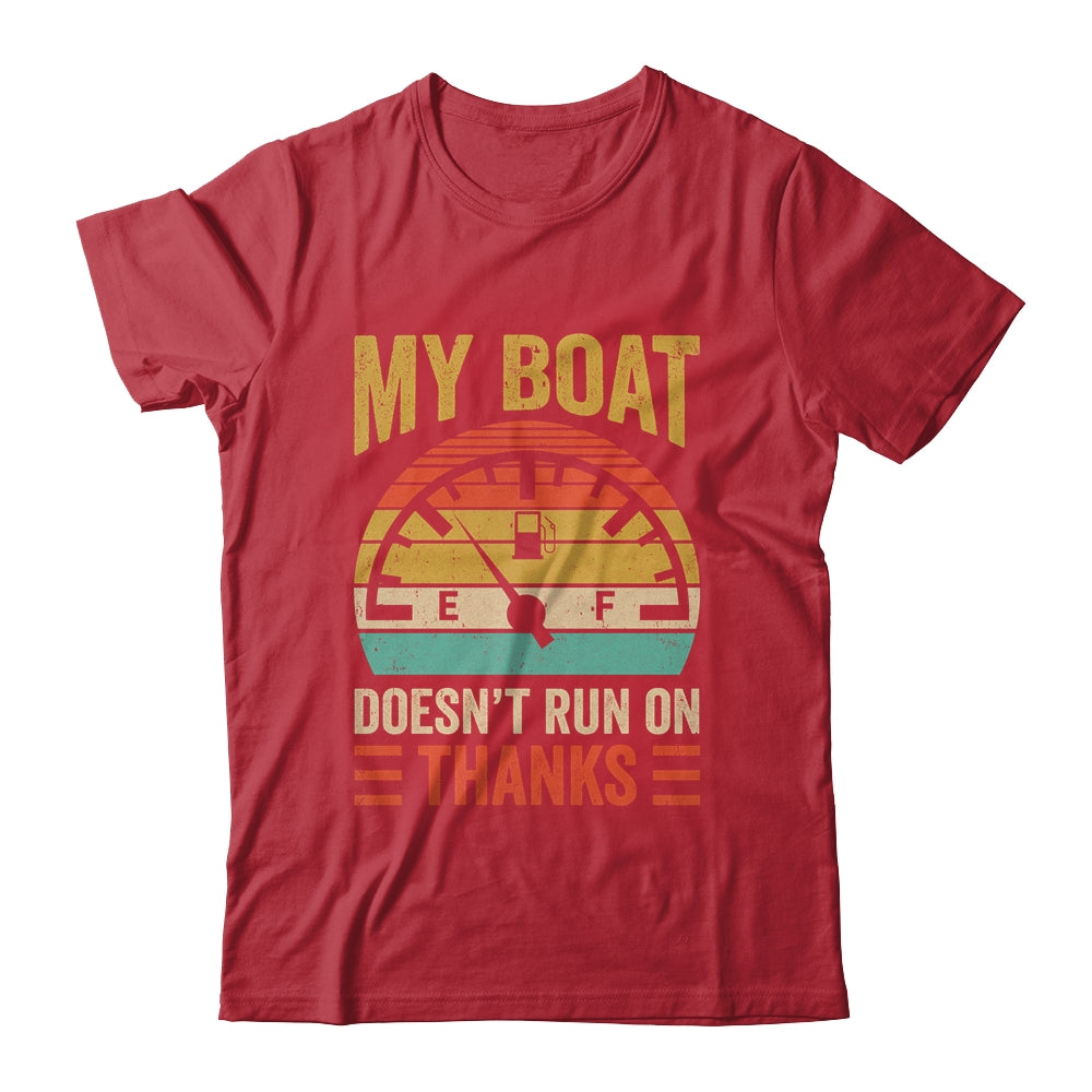 My Boat Doesn't Run On Thanks Funny Boating Vintage Shirt & Hoodie | siriusteestore