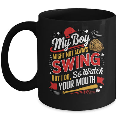 My Boy May Not Always Swing But I Do So Watch Your Mouth Mom Mug | siriusteestore