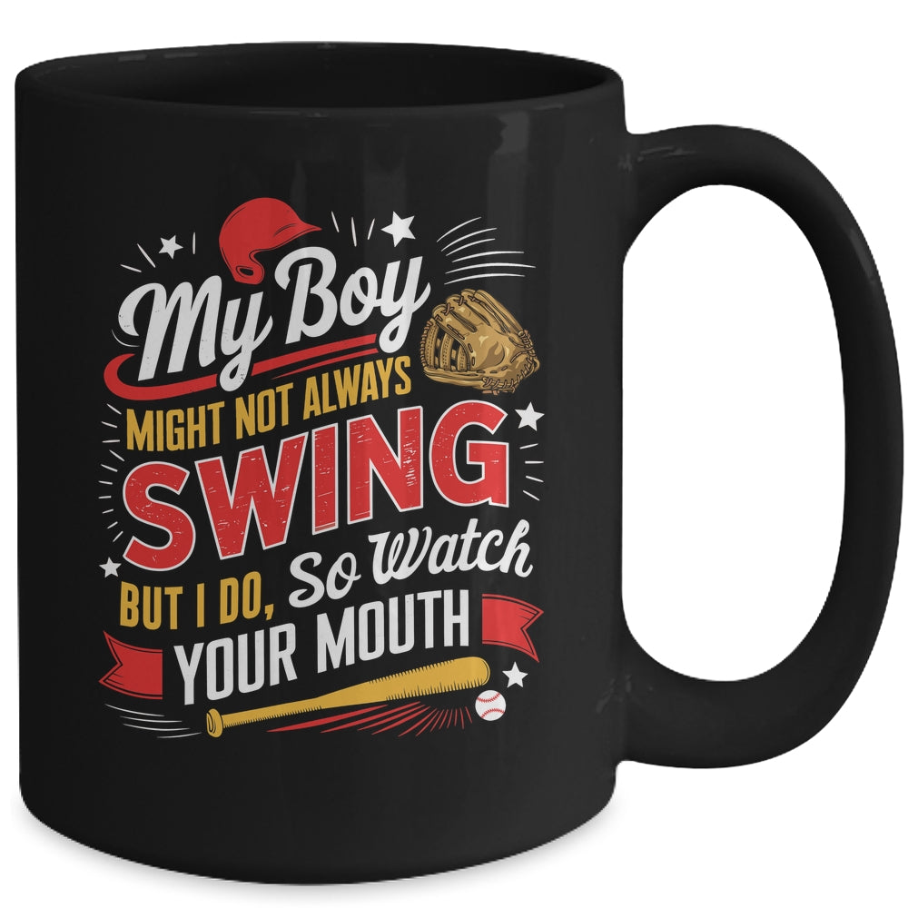My Boy May Not Always Swing But I Do So Watch Your Mouth Mom Mug | siriusteestore