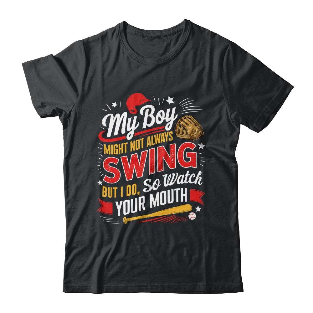 My Boy May Not Always Swing But I Do So Watch Your Mouth Mom Shirt & Tank Top | siriusteestore