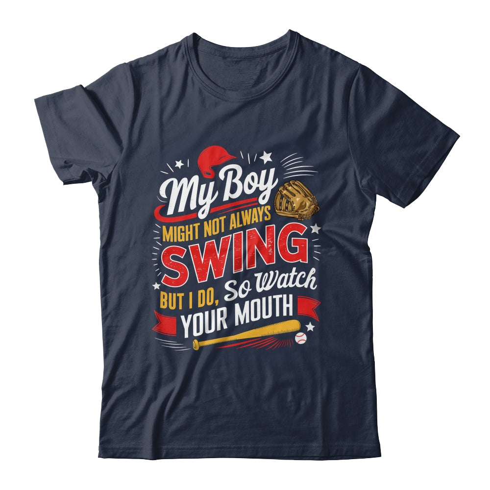 My Boy May Not Always Swing But I Do So Watch Your Mouth Mom Shirt & Tank Top | siriusteestore