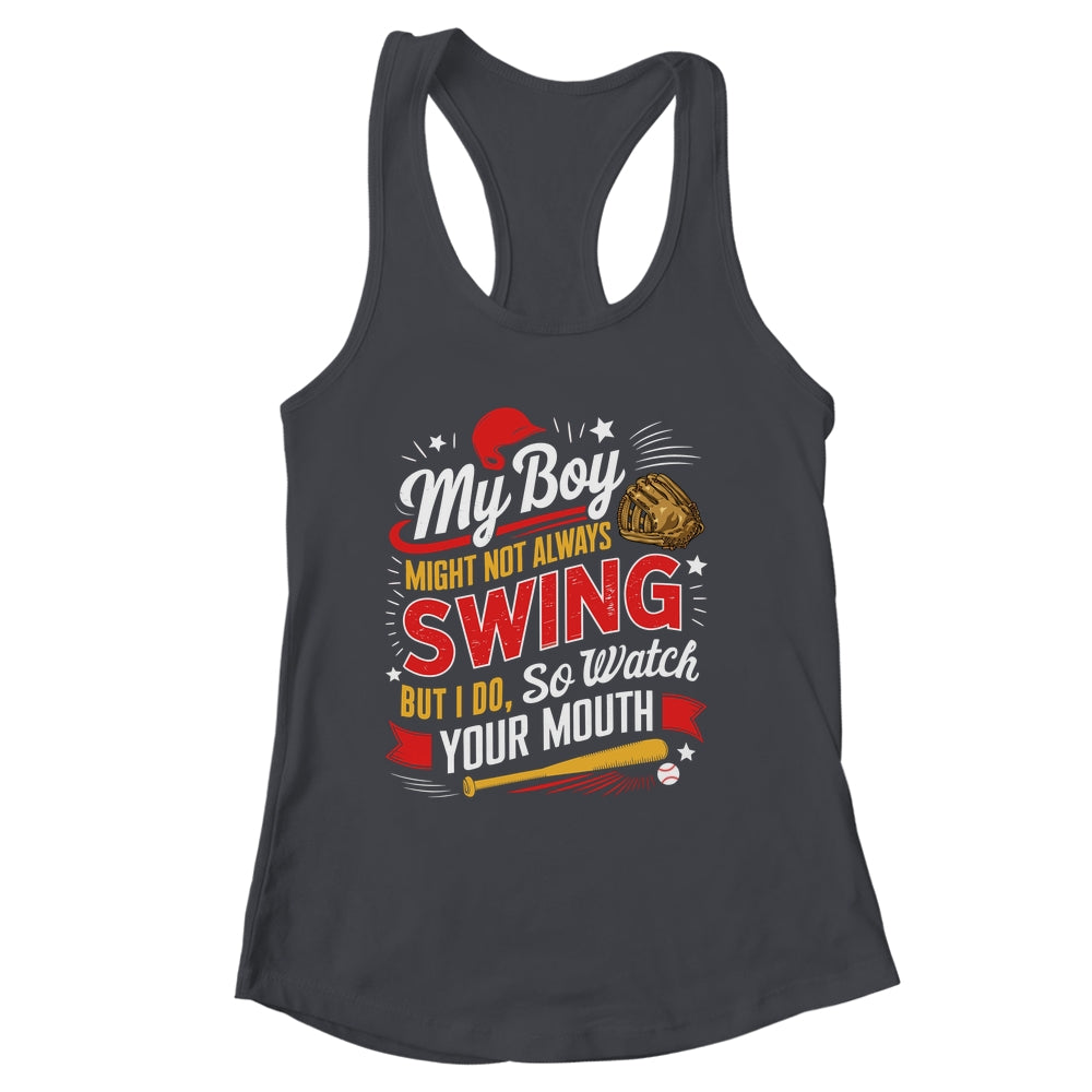 My Boy May Not Always Swing But I Do So Watch Your Mouth Mom Shirt & Tank Top | siriusteestore