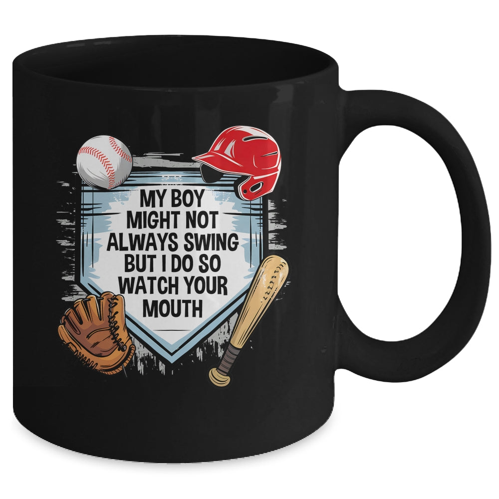 My Boy Might Not Always Swing But I Do Baseball Mom Funny Mug | siriusteestore