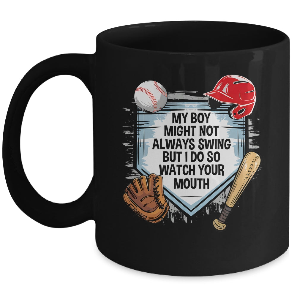 My Boy Might Not Always Swing But I Do Baseball Mom Funny Mug | siriusteestore