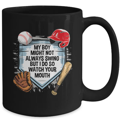 My Boy Might Not Always Swing But I Do Baseball Mom Funny Mug | siriusteestore