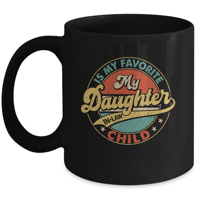 My Daughter In Law Is My Favorite Child Funny Fathers Day Mug | siriusteestore