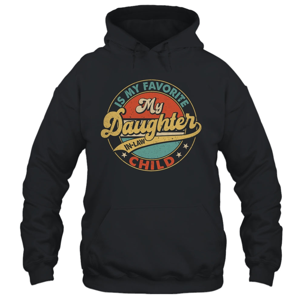 My Daughter In Law Is My Favorite Child Funny Fathers Day Shirt & Hoodie | siriusteestore