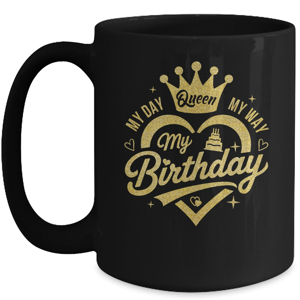 My Day My Way My Birthday Queen Heart Crown Birthday Girl Mug | siriusteestore