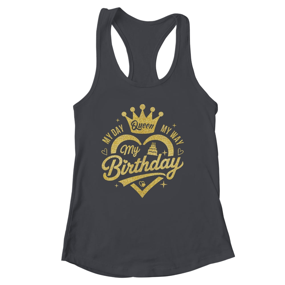 My Day My Way My Birthday Queen Heart Crown Birthday Girl Shirt & Tank Top | siriusteestore