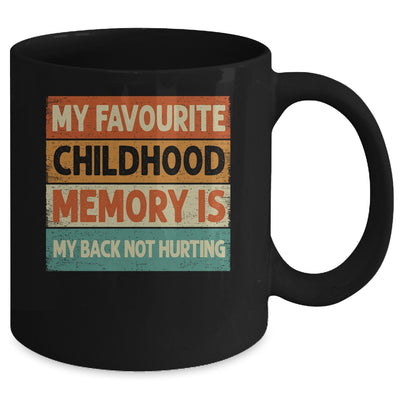 My Favorite Childhood Memory Is My Back Not Hurting Groovy Mug | siriusteestore