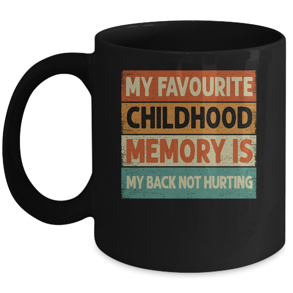 My Favorite Childhood Memory Is My Back Not Hurting Groovy Mug | siriusteestore