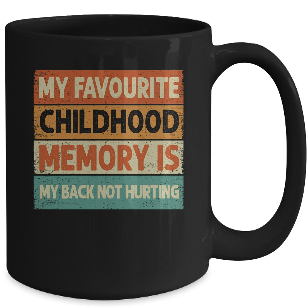 My Favorite Childhood Memory Is My Back Not Hurting Groovy Mug | siriusteestore