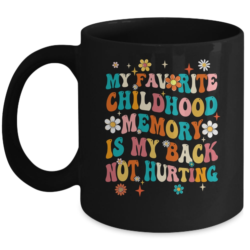 My Favorite Childhood Memory Is My Back Not Hurting Retro Mug | siriusteestore