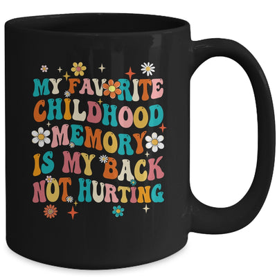 My Favorite Childhood Memory Is My Back Not Hurting Retro Mug | siriusteestore