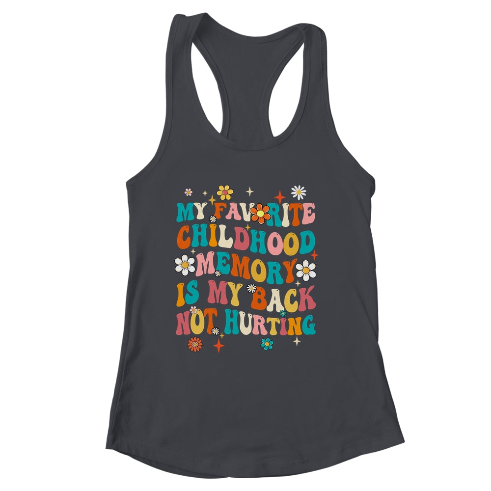 My Favorite Childhood Memory Is My Back Not Hurting Retro Shirt & Tank Top | siriusteestore