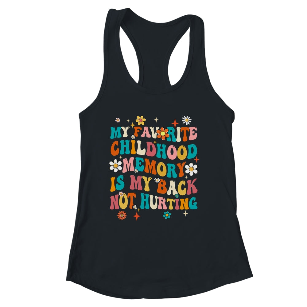 My Favorite Childhood Memory Is My Back Not Hurting Retro Shirt & Tank Top | siriusteestore