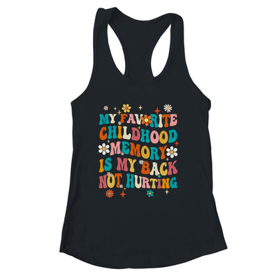 My Favorite Childhood Memory Is My Back Not Hurting Retro Shirt & Tank Top | siriusteestore