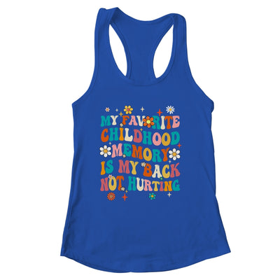 My Favorite Childhood Memory Is My Back Not Hurting Retro Shirt & Tank Top | siriusteestore