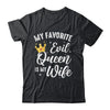 My Favorite Evil Queen Is My Wife Halloween For Husband Shirt & Sweatshirt | siriusteestore