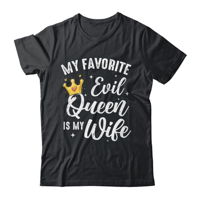 My Favorite Evil Queen Is My Wife Halloween For Husband Shirt & Sweatshirt | siriusteestore