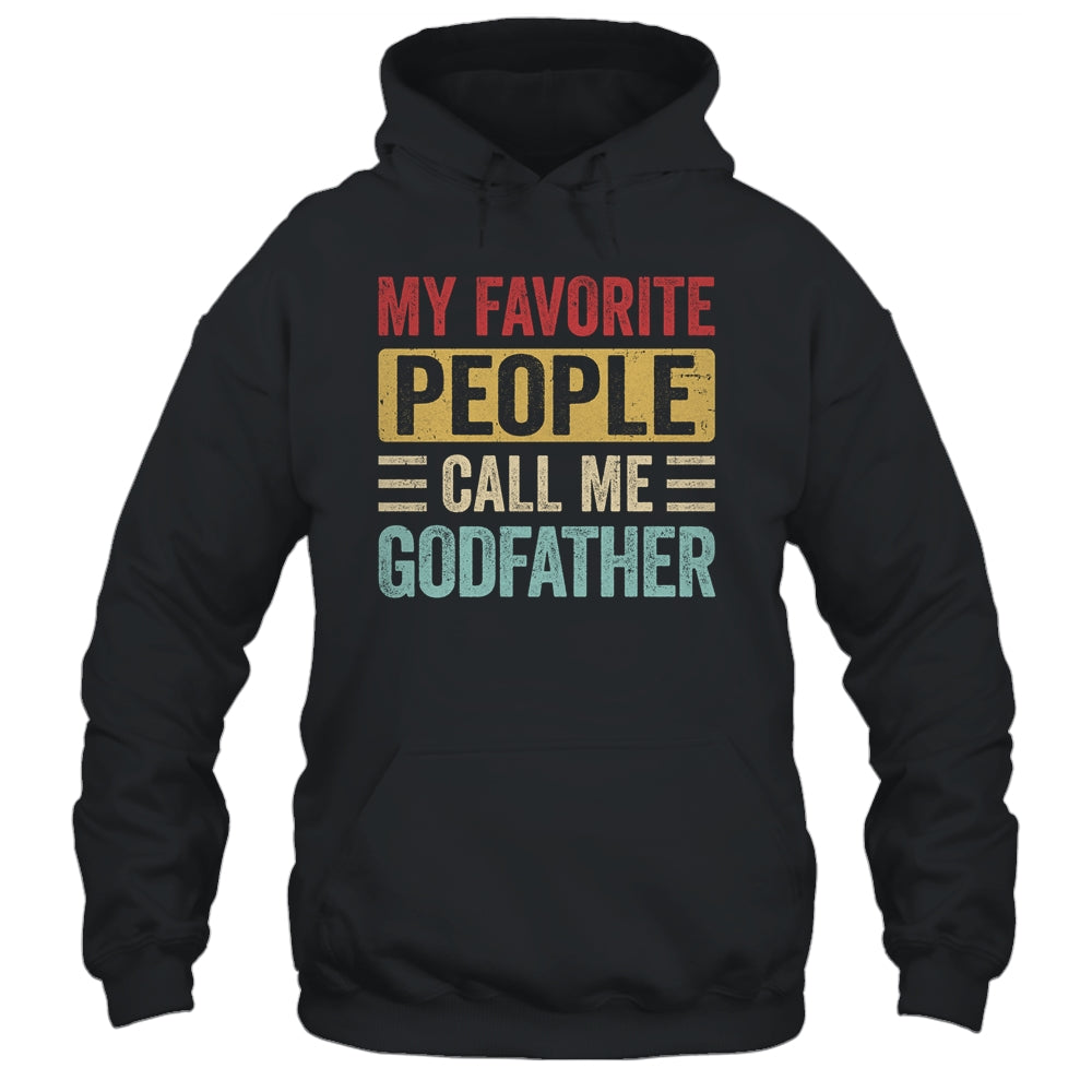 My Favorite People Call Me Godfather Funny Father Day Retro Shirt & Hoodie | siriusteestore