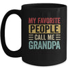 My Favorite People Call Me Grandpa Funny Father Day Vintage Mug | siriusteestore