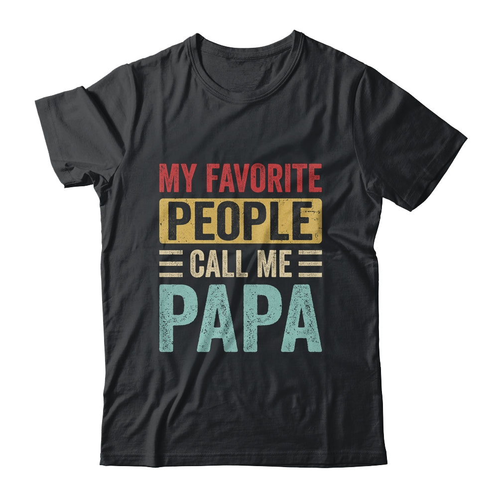 My Favorite People Call Me Papa Funny Father Day Vintage Shirt & Hoodie | siriusteestore