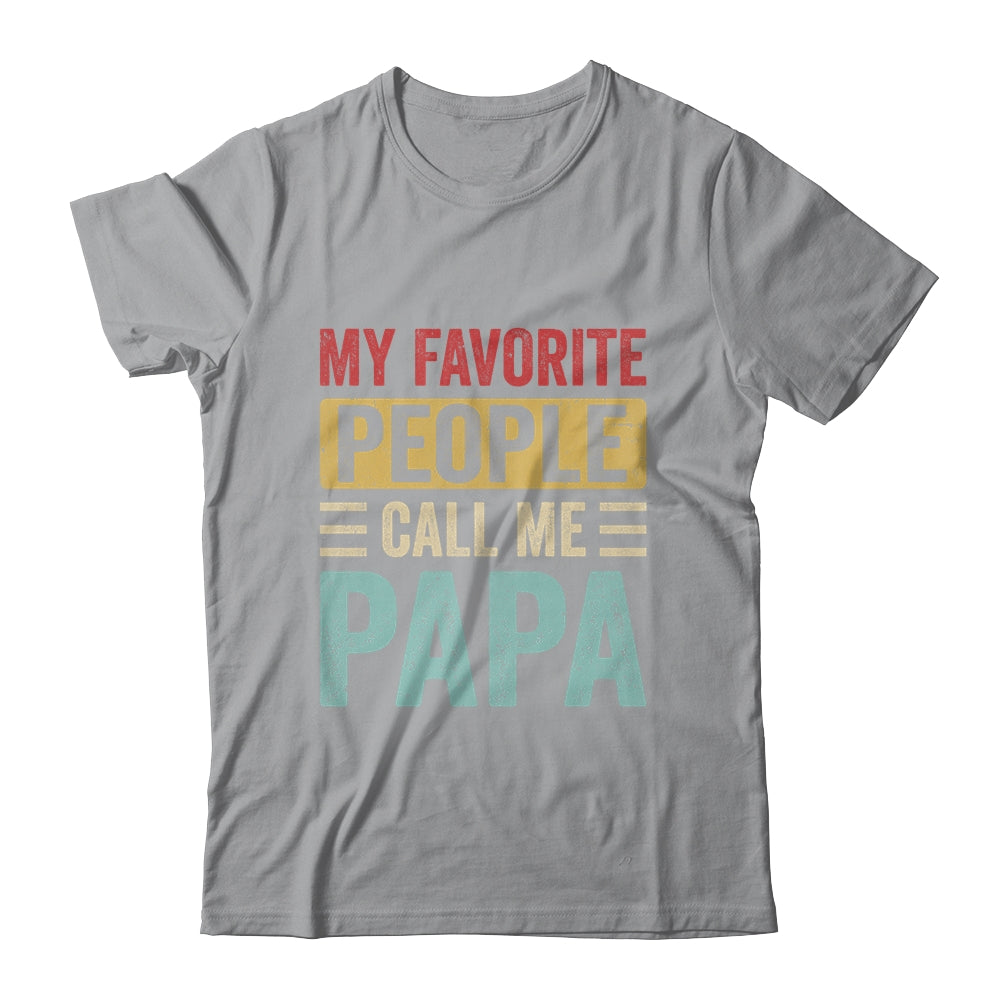 My Favorite People Call Me Papa Funny Father Day Vintage Shirt & Hoodie | siriusteestore