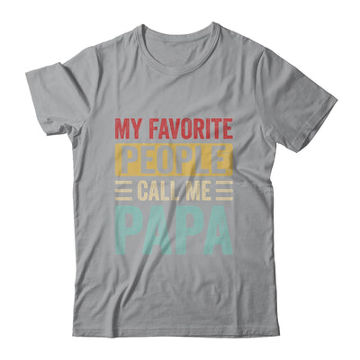 My Favorite People Call Me Papa Funny Father Day Vintage Shirt & Hoodie | siriusteestore