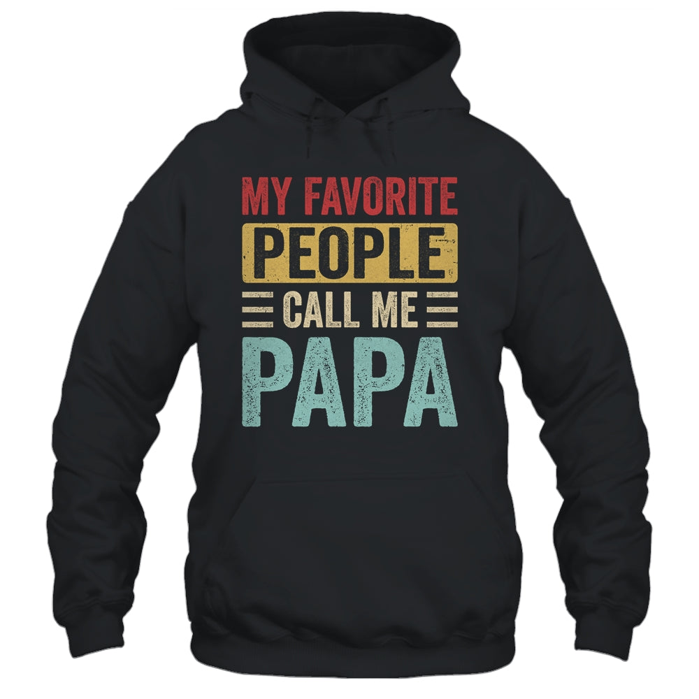 My Favorite People Call Me Papa Funny Father Day Vintage Shirt & Hoodie | siriusteestore