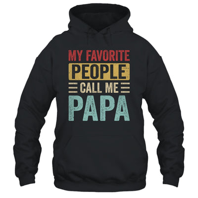 My Favorite People Call Me Papa Funny Father Day Vintage Shirt & Hoodie | siriusteestore