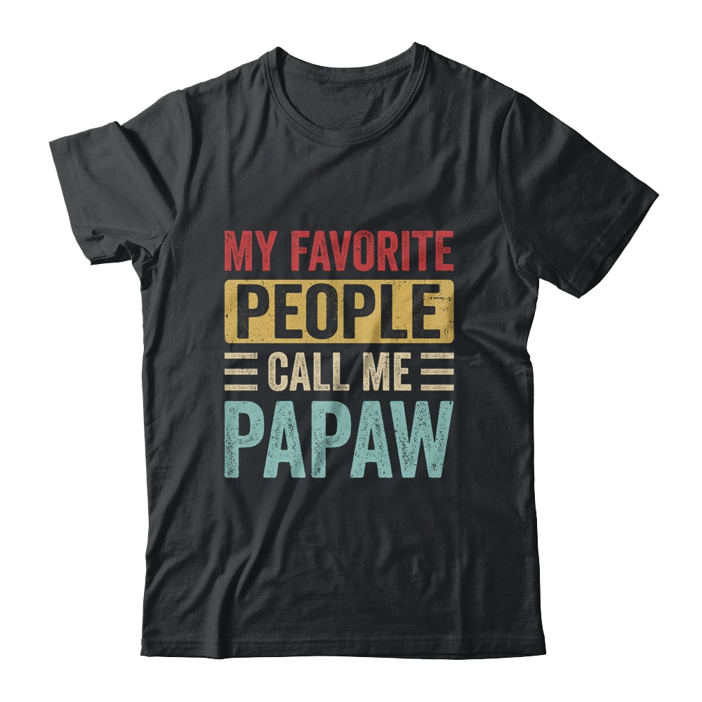 My Favorite People Call Me Papaw Funny Father Day Vintage Shirt & Hoodie | siriusteestore