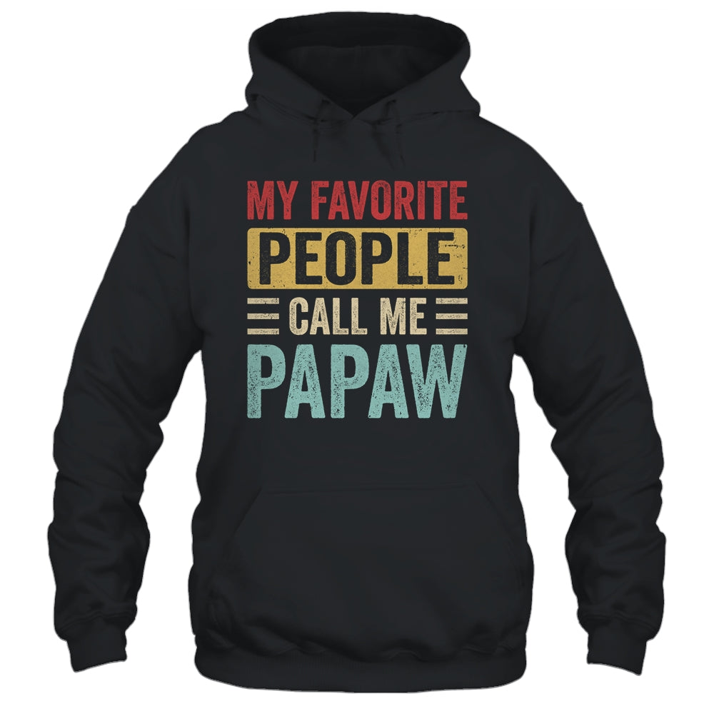 My Favorite People Call Me Papaw Funny Father Day Vintage Shirt & Hoodie | siriusteestore