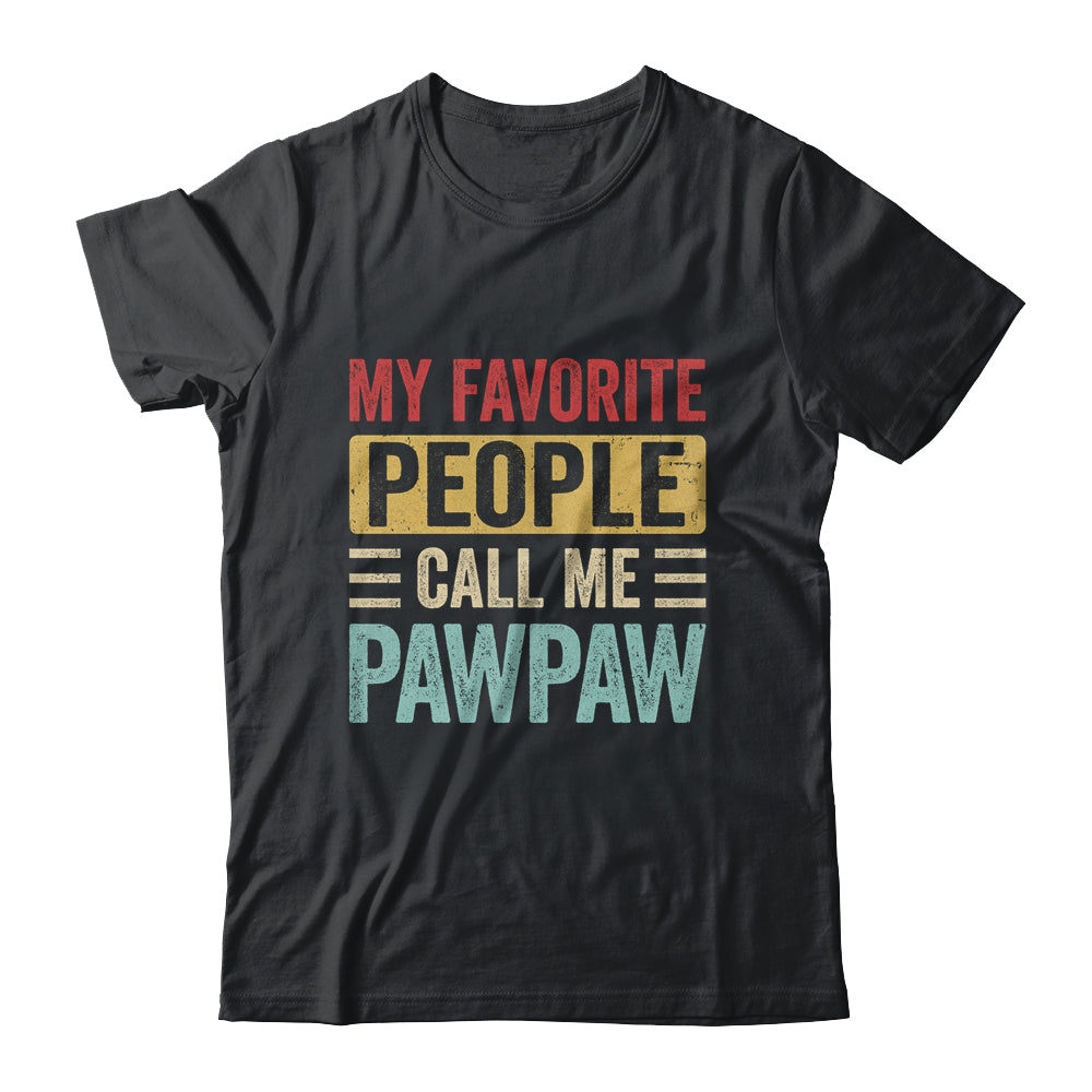 My Favorite People Call Me Pawpaw Funny Father Day Vintage Shirt & Hoodie | siriusteestore