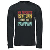 My Favorite People Call Me Pawpaw Funny Father Day Vintage Shirt & Hoodie | siriusteestore
