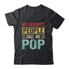 My Favorite People Call Me Pop Funny Father Day Vintage Shirt & Hoodie | siriusteestore