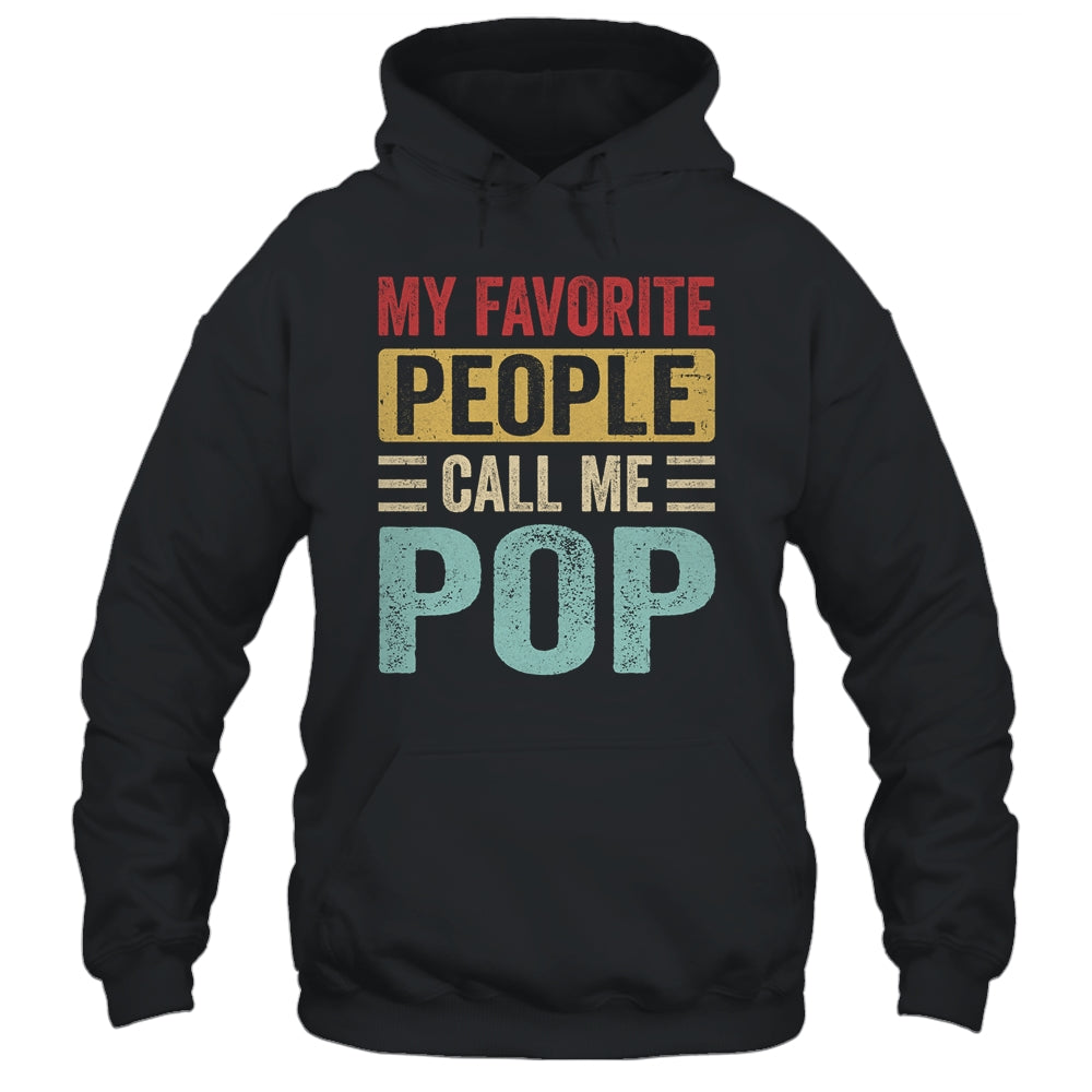 My Favorite People Call Me Pop Funny Father Day Vintage Shirt & Hoodie | siriusteestore