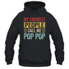 My Favorite People Call Me Pop Pop Funny Father Day Vintage Shirt & Hoodie | siriusteestore