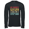 My Favorite People Call Me Step Dad Funny Father Day Vintage Shirt & Hoodie | siriusteestore