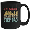 My Favorite People Call Me Step Dad Funny Father Day Vintage Mug | siriusteestore
